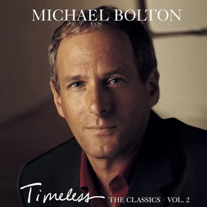 Vol. 2-Timeless-The Classics by Michael Bolton (CD, 1999) - Picture 1 of 3