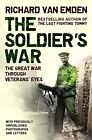 The Soldiers&#39; War - The Great War Through Veter by van Emden, Richard 0747597804