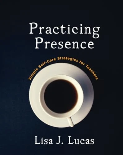 Practicing Presence: Simple Self-Care Strategies for Teachers - Image 1 of 1