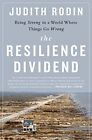 The Resilience Dividend: Being Strong In A World Where By Judith Rodin Brand New