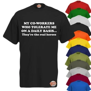 My Co-workers Tolerate Me! Mens Funny T-Shirt, Slogan Tee Rude Joke Bloke Rude