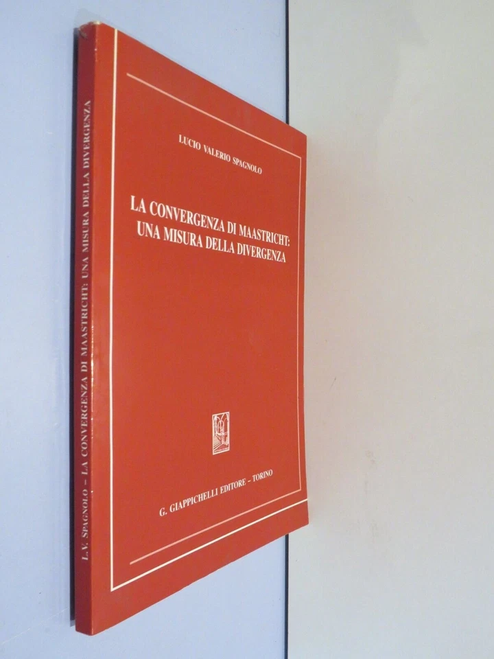 LA CONVERGENZA DI MAASTRICHT: UNA MISURA DELLA DIVERGENZA Lucio Valerio Spagnolo - Immagine 1 di 1