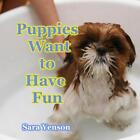 Puppies Want To Have Fun Animal Photo Book By Sara Yenson English Paperback B