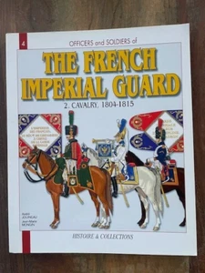 Officers and Soldiers of the French Imperial Guard v 2 Cavalry 1804-1815 H&C - Picture 1 of 7