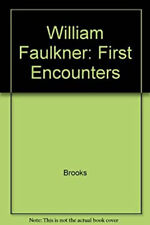 William Faulkner : First Encounters Hardcover Cleanth Brooks