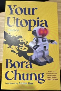Your Utopia : Stories by Bora Chung (2024, Trade Paperback) - Imagen 1 de 1