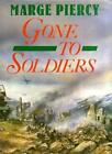 Gone To Soldiers: A Novel Of The Second World War By Marge Piercy