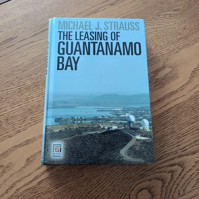 The Leasing of Guantanamo Bay by Michael J. Strauss Hardcover - Image 1 of 4
