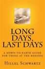 Long Days Last Days : A Down-to-earth Guide for Those at the Bedside, Paperba...