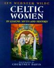 Femmes celtiques dans légende, mythe et histoire par Wilde, Lyn Webster