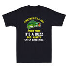 Sometimes It's A Fish Other Times It's A Buzz Shirt Funny Fishing Men's T-Shirt