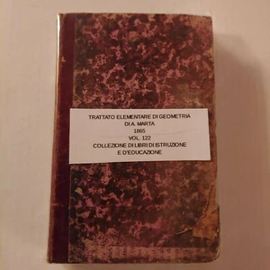 TRATTATO ELEMENTARE DI GEOMETRIA DI A. MARTA 1865 VOL. 122 - Foto 1 di 3