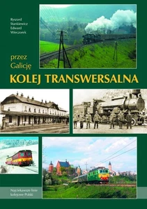 Kolej Transwersalna przez Galicję - Ryszard Stankiewicz, Edward Wieczorek - Foto 1 di 1