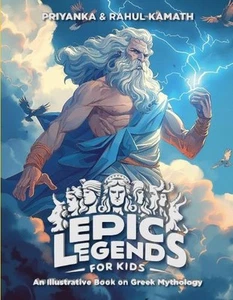 Epic Legends for Kids: An Illustrative Book on Greek Mythology by Priyanka Kamat - Picture 1 of 1