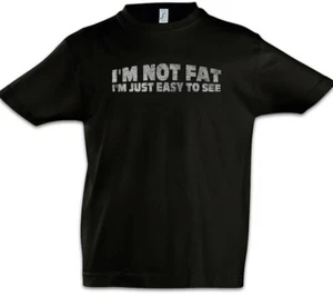 I'm Not Fat I'm Just Easy To See Kids Boys T-Shirt Fun Chubby Pride fat large - Picture 1 of 1