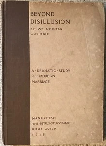 GUTHRIE " BEYOND DISILLUSION " 1915 HC VG- PETRUS STUYVESANDT BOOK GUILD, NYC - Picture 1 of 3