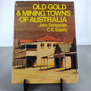 Old Gold & Mining Towns of Australia Hardcover Book John Darbyshire C.E.Sayers - Picture 1 of 21