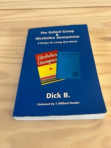 The Oxford Group & Alcoholics Anonymous: A Design for Living that Works - Foto 1 di 4