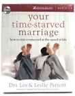 Your Time Starved Marriage AudioBook - 3 Audio Book CD Set - Les+Leslie Parrott
