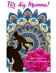 Fr dig Mamma!: m?larbok med citat om moderskap fr?n k?nda personer by Bella Mary - Picture 1 of 1