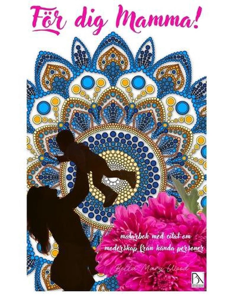Fr dig Mamma!: m?larbok med citat om moderskap fr?n k?nda personer by Bella Mary - Image 1 of 1