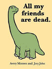 All My Friends Are Dead By Avery Monsen - New Copy - 9780811874557