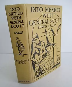 INTO MEXICO WITH GENERAL SCOTT by Edwin L Sabin, 1920 with Stephens Illus - Picture 1 of 4