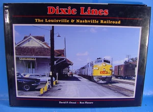 DIXIE LINES THE LOUISVILLE & NASHVILLE RAILROAD COLOR PICTORIAL OROSZI FLANARY - Picture 1 of 1