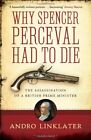 Why Spencer Perceval Had to Die: The Assassination of a British 