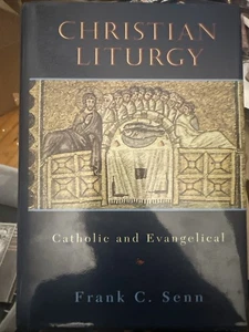 Christian Liturgy: Catholic and Evangelical - hardcover Senn, Frank C. - Picture 1 of 1