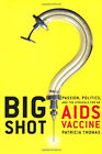 Big Shot : Passion, Politics, and the Struggle for an AIDS Vaccin