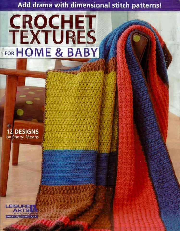 CROCHET TEXTURES FOR HOME & BABY by LEISURE ARTS - 12 DESIGNS - Image 1 of 1