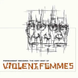 Violent Femmes Permanent Record: The Very Best Of (CD) Album - Bild 1 von 1