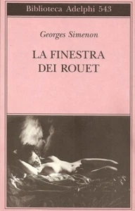 La finestra dei Rouet - Georges Simenon; ed. Adelphi 2009 - Foto 1 di 3