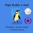 Pepe Builds a Nest by Cohen, Theodore Jerome