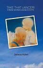 Take That Cancer!: A Mother And Son's Journey To Hope By Deliece Hofen (English)