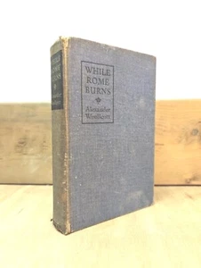 While Rome Burns By Alexander Woollcott 1935 Antique Arthur Barker Ltd HB Book - Picture 1 of 12