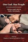 One God One People Oneness And Unity In Early Christianity By Stephen C Barto