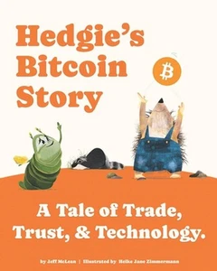 Hedgie's Bitcoin Story: A Tale of Trade, Trust, & Technology by Jane Zimmermann - Picture 1 of 1