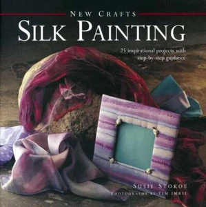 New Crafts: Silk Painting: 25 Inspira... By Susie Stokoe, hardcover,Excellent - Picture 1 of 1