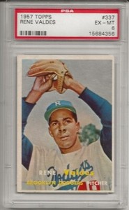 1957 TOPPS #337 RENE VALDES, PSA 6 EX-MT, BROOKLYN DODGERS, L@@K !