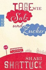 Tage wie Salz und Zucker von Shattuck, Shari | Buch | Zustand gut