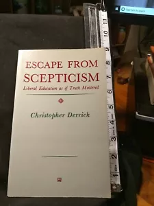 Escape from Skepticism Liberal Education As If Truth Mattered Derrick, Christoph - Foto 1 di 2