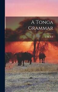 A Tonga Grammar by J.R. Fell Hardcover Book