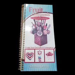 Fruit Bouquets For Celebrations Delicious Designs Create Gifts And Centerpieces - Picture 1 of 6