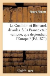 La Coalition Et Bismarck Dvoils. Si La France tait vaincue, Que Deviendrait l'Eu - Imagen 1 de 1