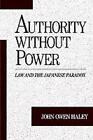Authority Without Power Law And The Japanese Paradox By John Owen Haley Englis