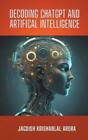 Jagdish Krishanlal Aror Decoding Chatgpt And Artificial Intelligenc (Paperback)
