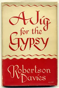 Robertson DAVIES A Jig for the Gypsy 1954 First Edition Hardcover w/DJ - Picture 1 of 1