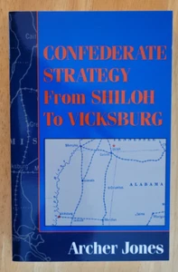 KONFÖDERIERTENSTRATEGIE VON SHILOH BIS VICKSBURG von ARCHER JONES - 1991 TPB - NEU - Bild 1 von 3